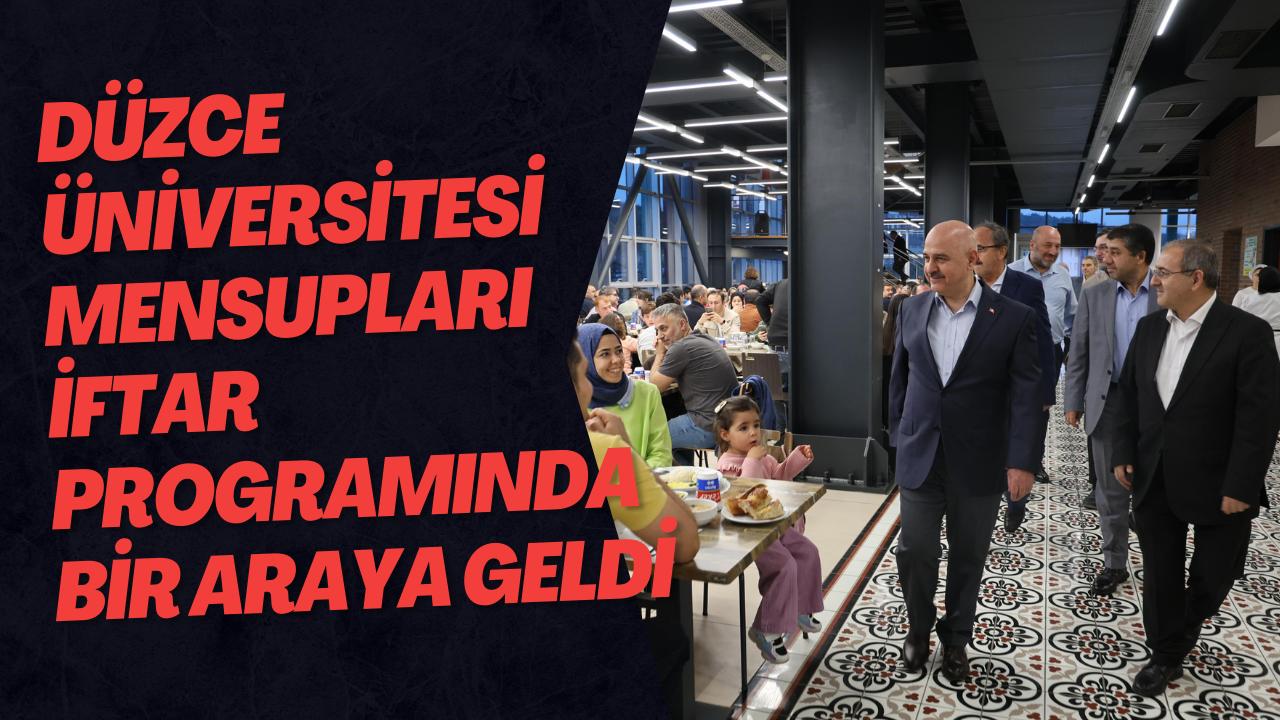 Düzce Üniversitesi Mensupları İftar Programında Bir Araya Geldi