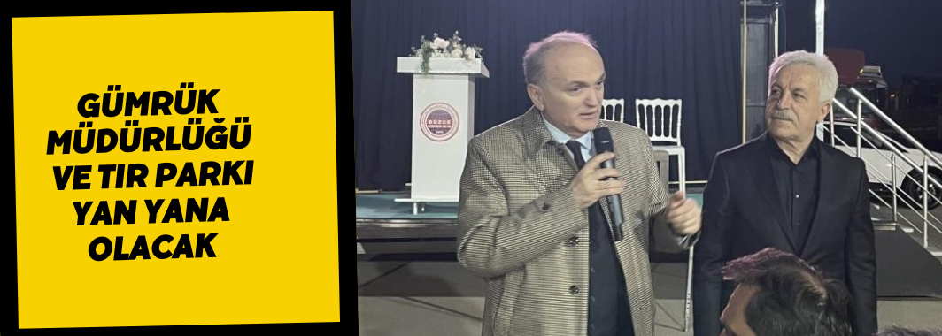 Gümrük Müdürlüğü Ve Tır Parkı Yan Yana Olacak