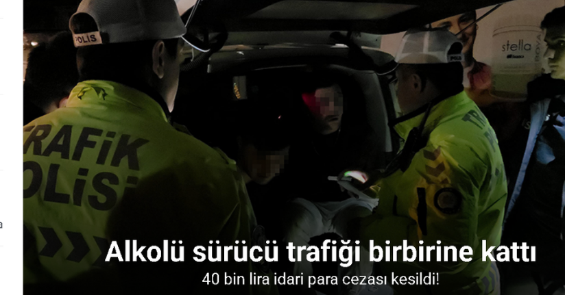 Alkolü sürücü trafiği birbirine kattı