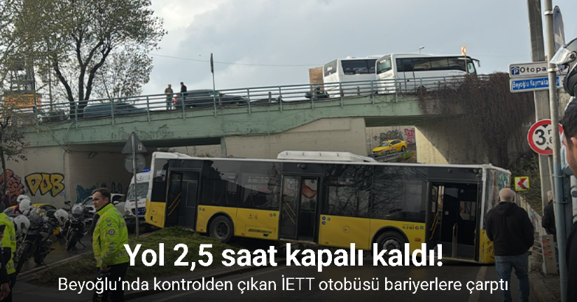 Beyoğlu'nda İETT otobüsü kaza yaptı, yol 2,5 saat kapalı kaldı