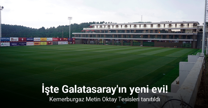 Galatasaray Kemerburgaz Metin Oktay Tesisleri tanıtıldı