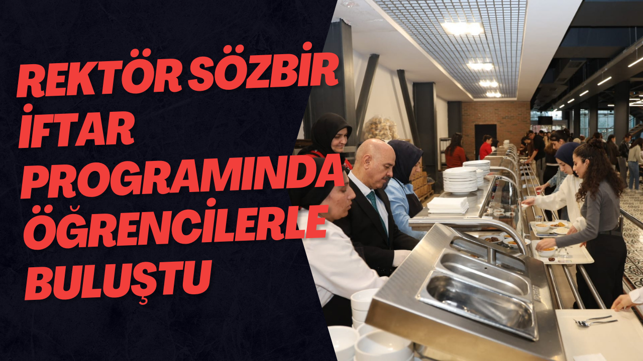 Rektör Sözbir İftar Programında Öğrencilerle Buluştu