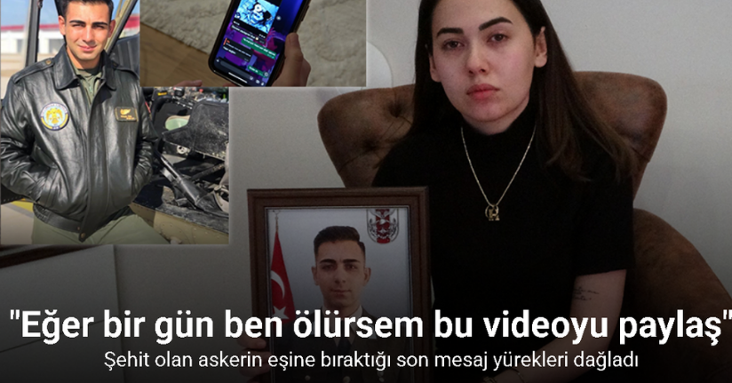 Helikopter kazasında şehit olan askerin eşine bıraktığı videolu son mesaj yürekleri dağladı