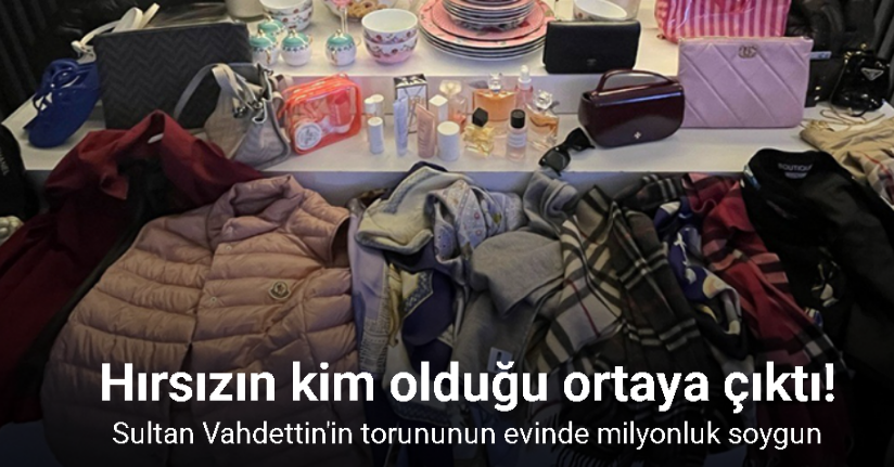 Osmanlı Padişahı Sultan Vahdettin’in torunun evinden milyonluk hırsızlık