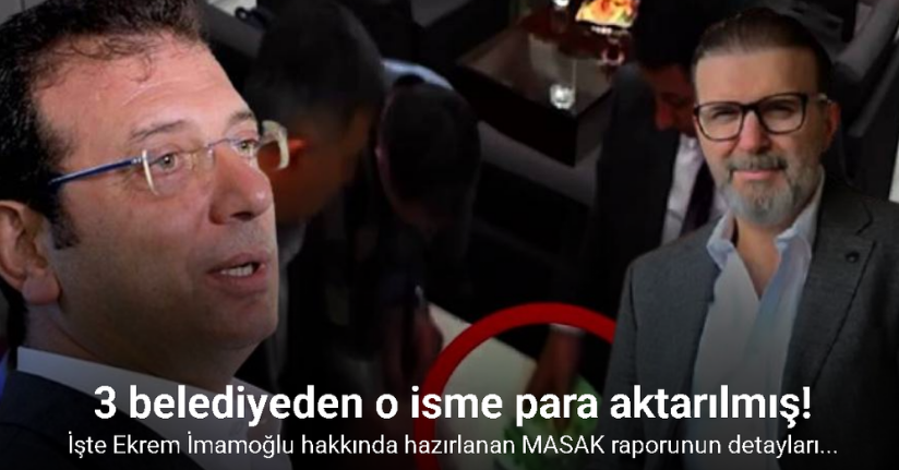 Ekrem İmamoğlu hakkında hazırlanan MASAK raporunun detayları ortaya çıktı