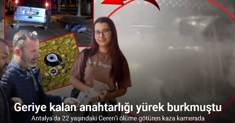 Antalya’da 22 yaşındaki Ceren’i ölüme götüren kaza kamerada