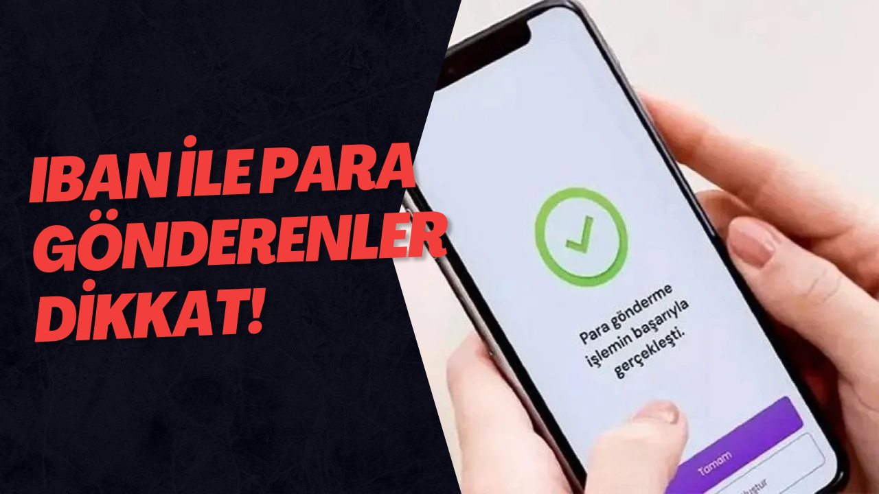 IBAN İle Para Gönderenler Dikkat!