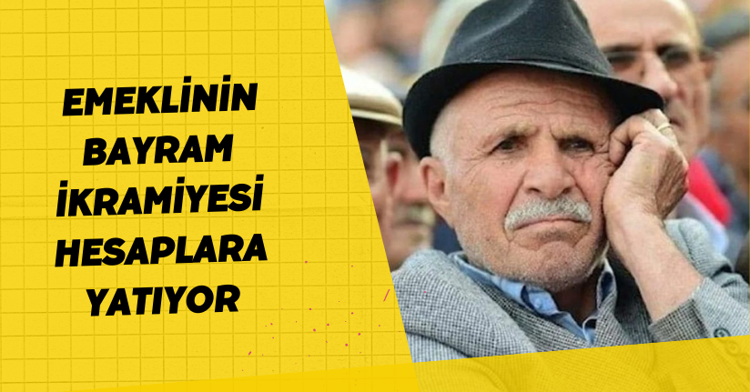 Emeklinin bayram ikramiyesi hesaplara yatıyor