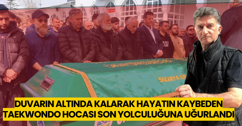 Taekwondo hocası, son yolculuğuna uğurlandı