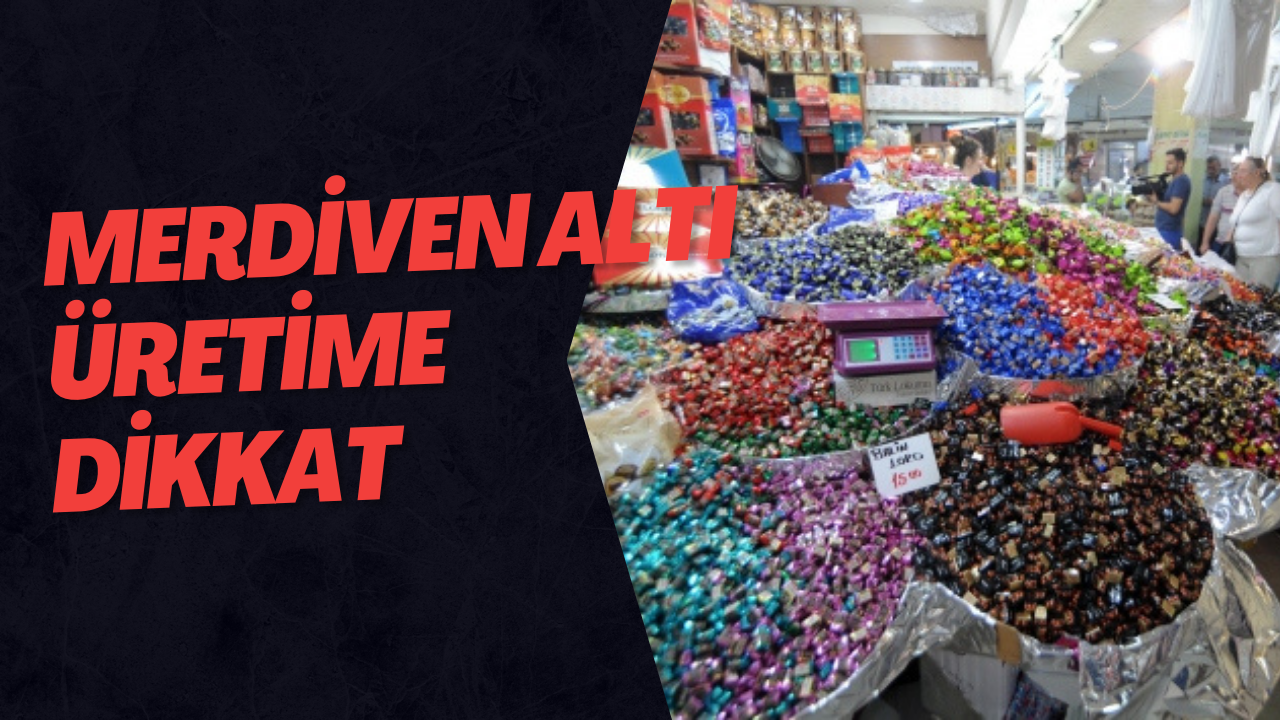 Merdiven Altı Üretime Dikkat