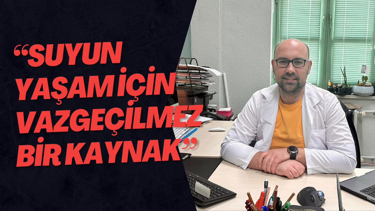 “Suyun Yaşam İçin Vazgeçilmez Bir Kaynak”