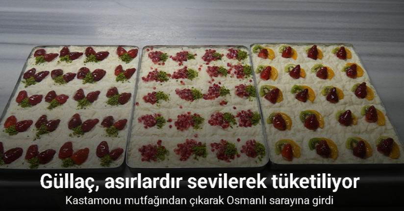 Kastamonu mutfağından Osmanlı sarayına giren güllaç, asırlardır Ramazan’da sevilerek tüketiliyor