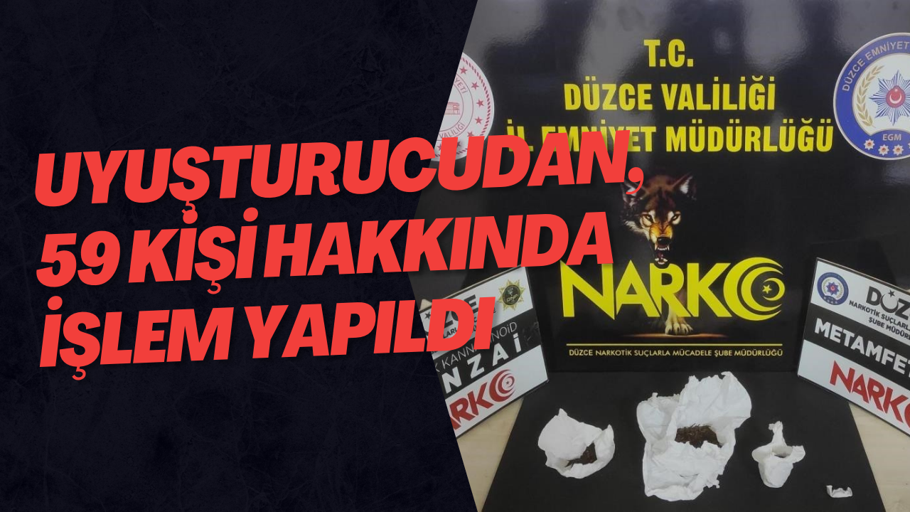 Uyuşturucudan, 59 Kişi Hakkında İşlem Yapıldı