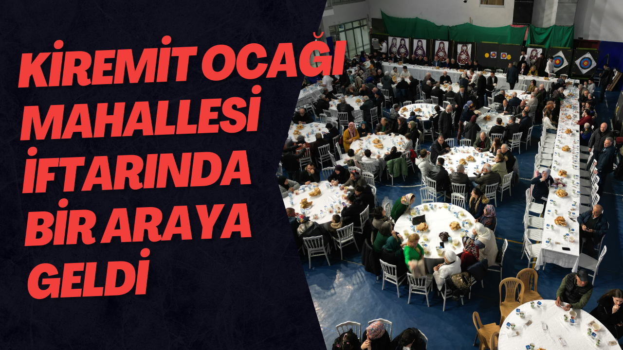 Kiremit ocağı Mahallesi İftarında Bir Araya Geldi