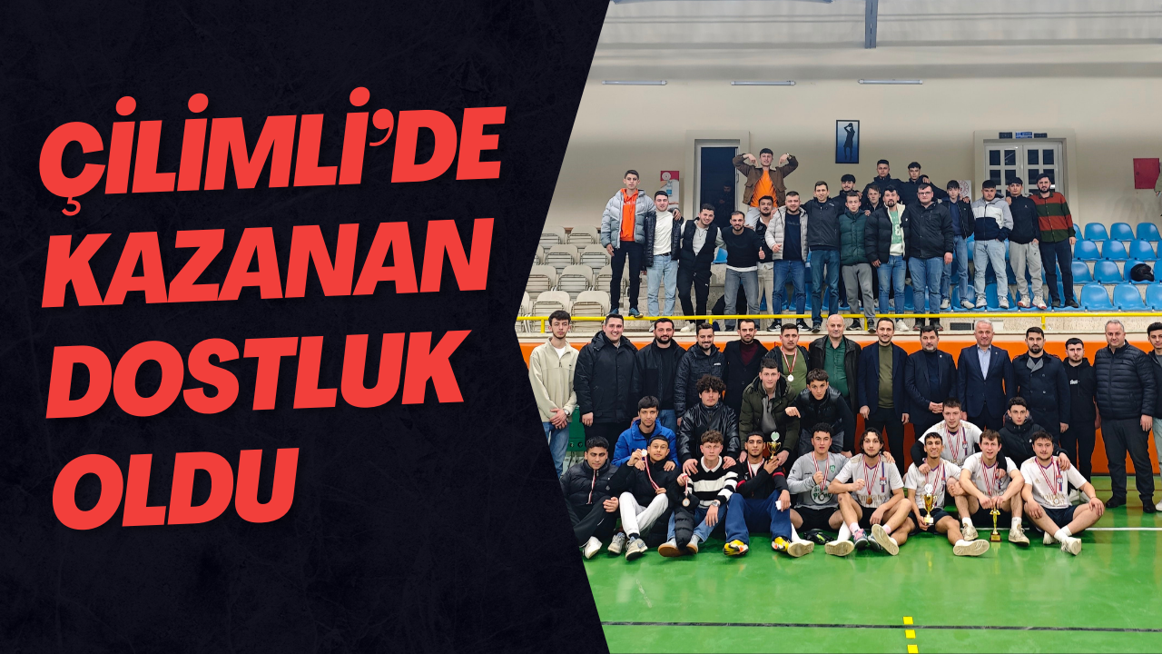 Çilimli’de Kazanan Dostluk Oldu