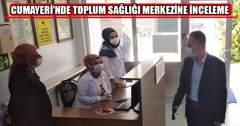 Cumayeri’nde Toplum Sağlığı Merkezine İnceleme