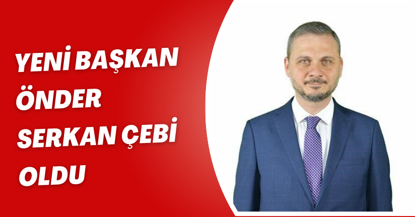 Yeni Başkan Önder Serkan Çebi Oldu