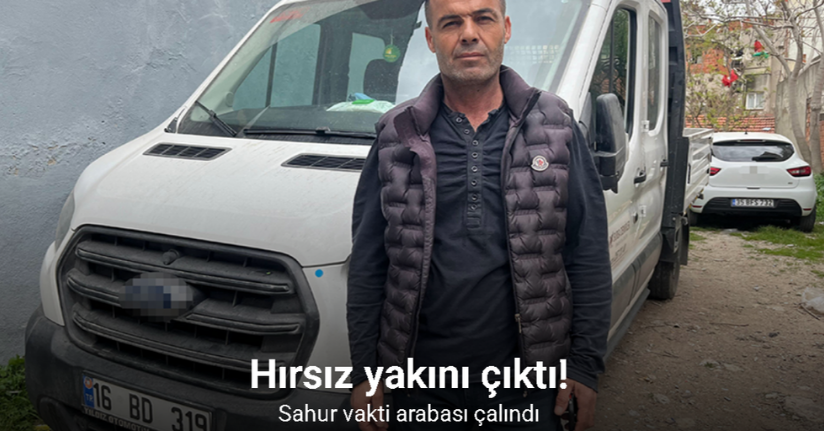 Sahur vakti arabası çalındı, hırsız akrabası çıktı