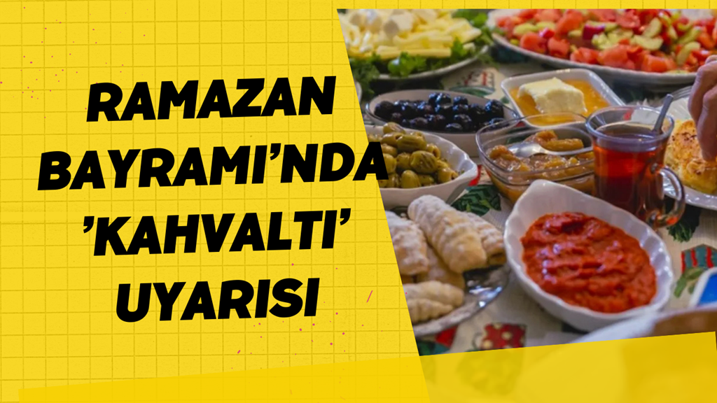 Ramazan Bayramı’nda ’kahvaltı’ uyarısı