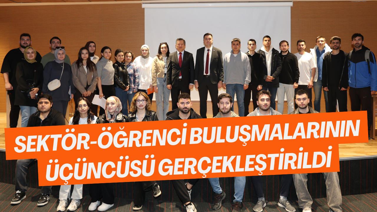 Sektör-Öğrenci Buluşmalarının Üçüncüsü Gerçekleştirildi