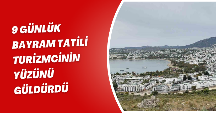 9 günlük bayram tatili turizmcinin yüzünü güldürdü