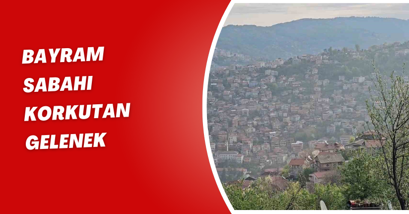 Bayram sabahı korkutan gelenek