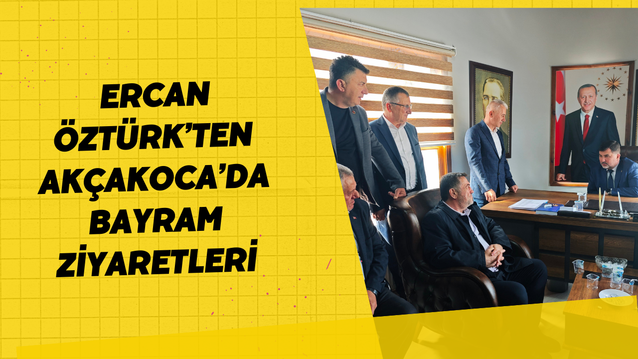  Ercan Öztürk’ten Akçakoca’da Bayram Ziyaretleri