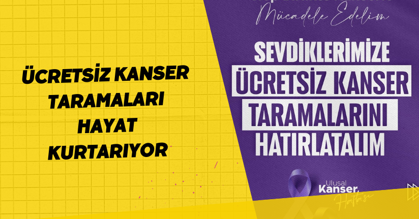 Ücretsiz kanser taramaları hayat kurtarıyor
