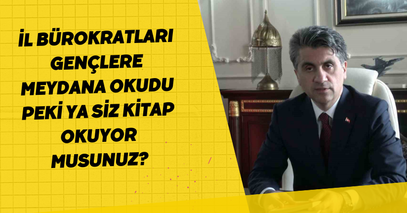 İl bürokratları, gençlere meydana okudu: 