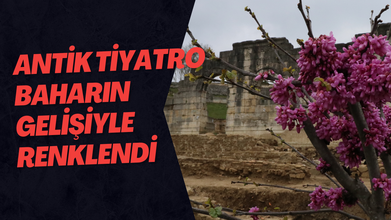 Antik Tiyatro Baharın Gelişiyle Renklendi