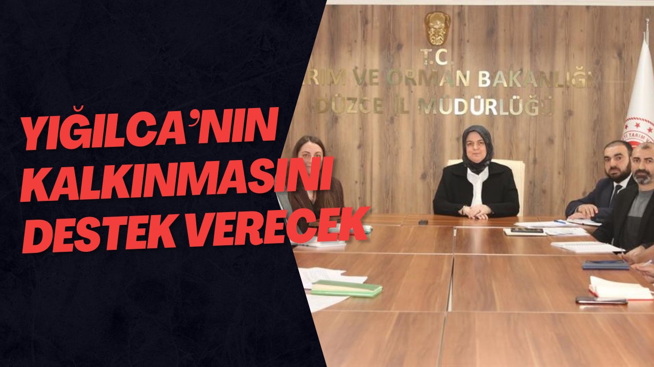 Yığılca’nın Kalkınmasını Destek Verecek