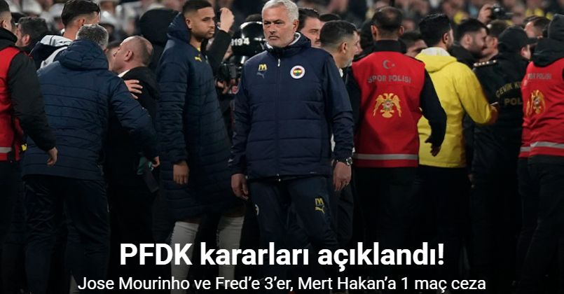 PFDK’dan, Jose Mourinho ve Fred’e 3’er, Mert Hakan’a 1 maç ceza