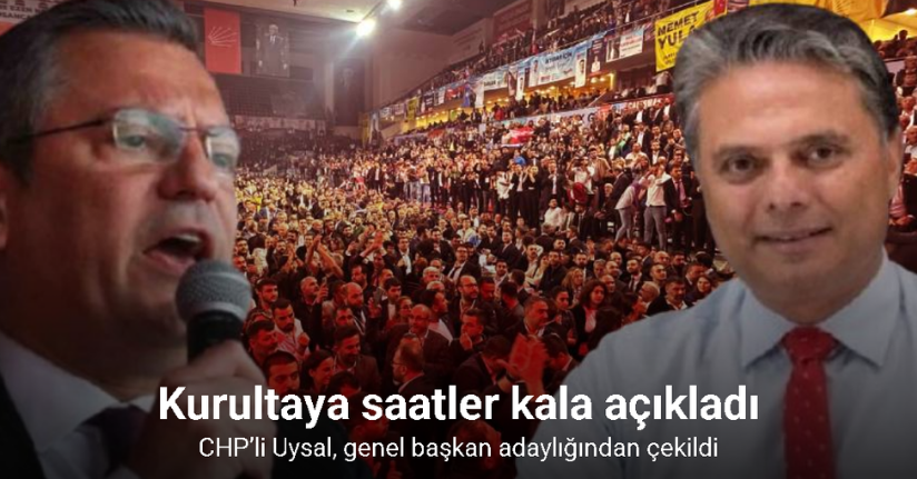 CHP’li Uysal, genel başkan adaylığından çekildi
