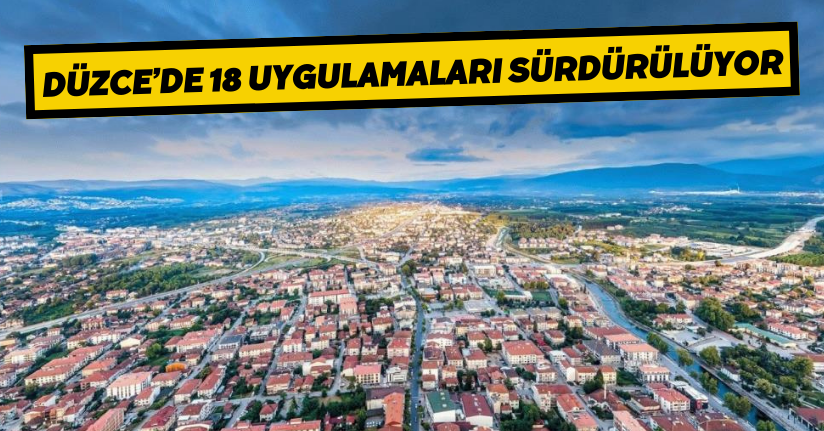 Düzce’de 18 uygulamaları sürdürülüyor