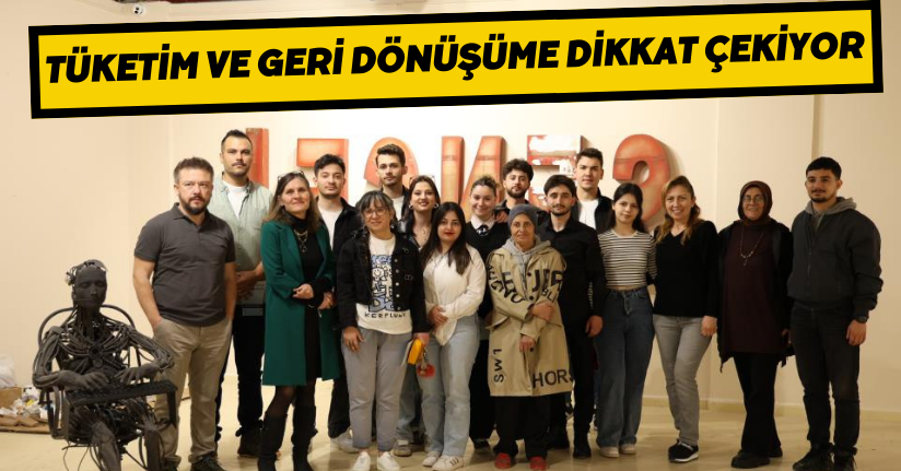 Tüketim ve geri dönüşüme dikkat çekiyor
