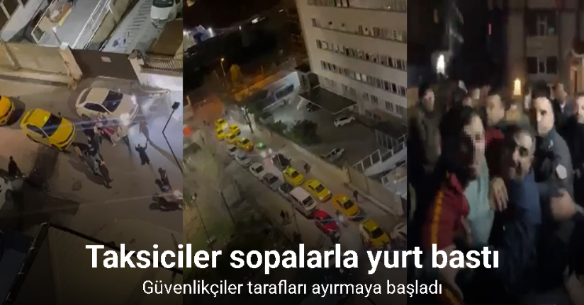 Öğrenciler ile taksicilerin kavgası yurtta son buldu; o anlar kamerada