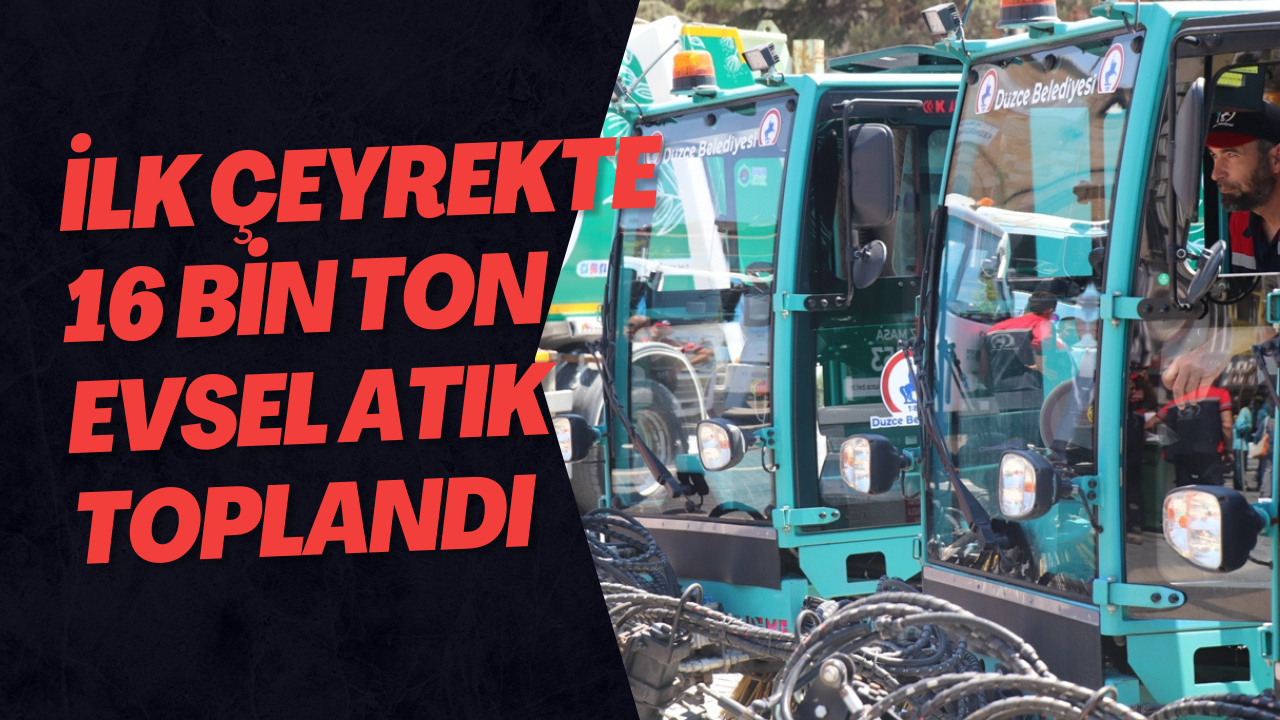 İlk Çeyrekte 16 Bin Ton Evsel Atık Toplandı