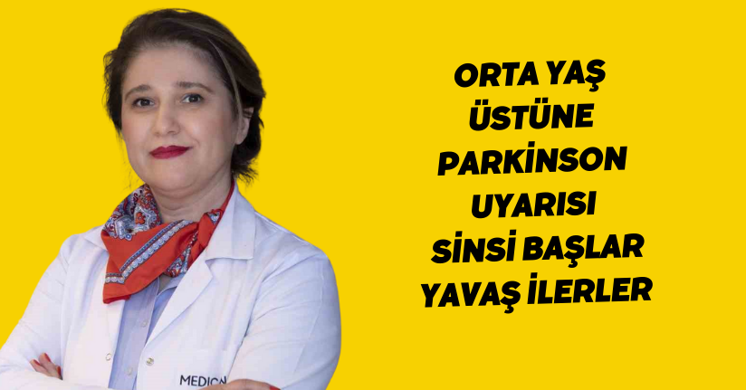 Orta yaş üstüne Parkinson uyarısı: Sinsi başlar, yavaş ilerler