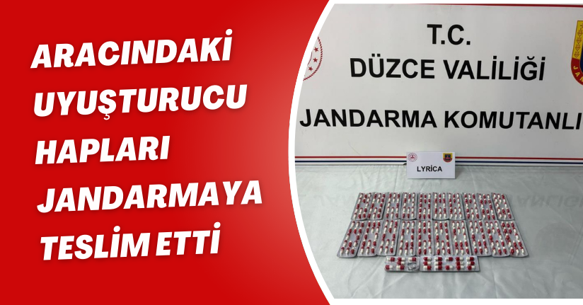 Aracındaki uyuşturucu hapları jandarmaya teslim etti