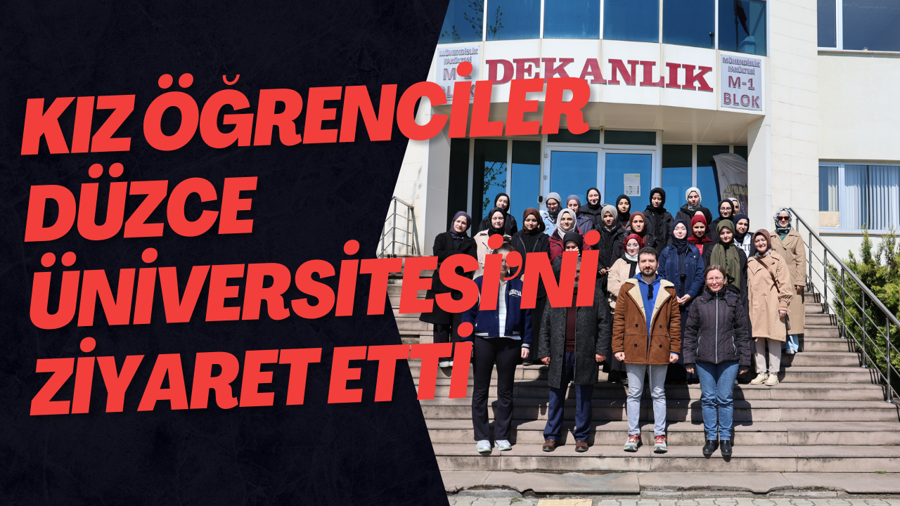 Kız Öğrenciler Düzce Üniversitesi’ni Ziyaret Etti