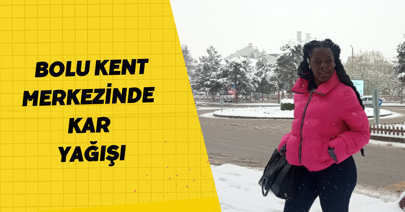 Bolu kent merkezinde kar yağışı