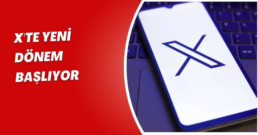 X'te yeni dönem başlıyor