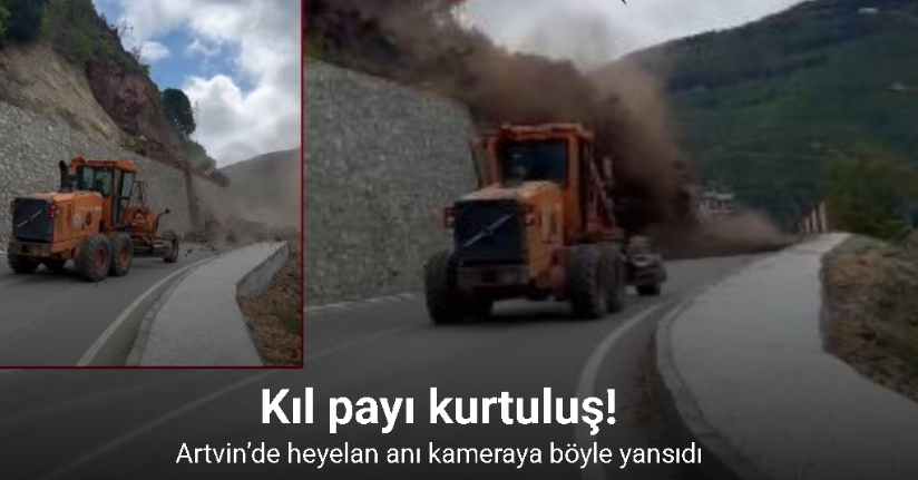 Artvin’de heyelan anı kameraya yansıdı: İş makinesi saniyelerle kurtuldu