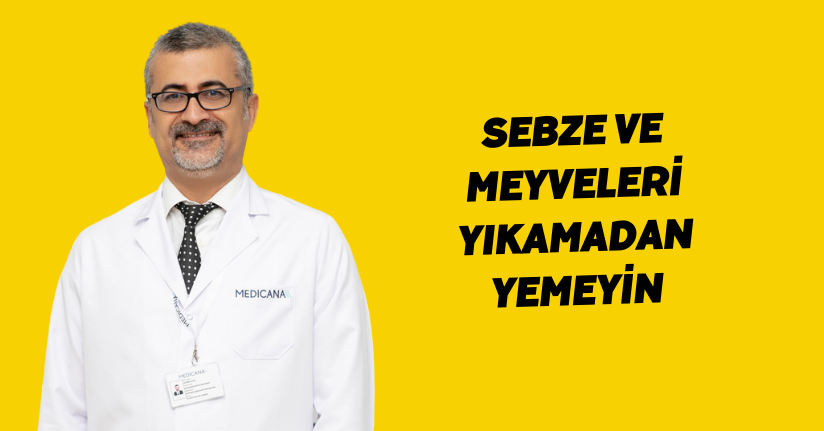 Sebze ve meyveleri yıkamadan yemeyin