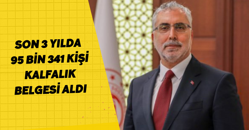 Son 3 yılda 95 bin 341 kişi kalfalık belgesi aldı