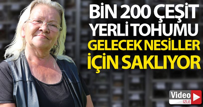 Çocukluğundan beri topladığı bin 200 çeşit yerli tohumu gelecek nesiller için saklıyor