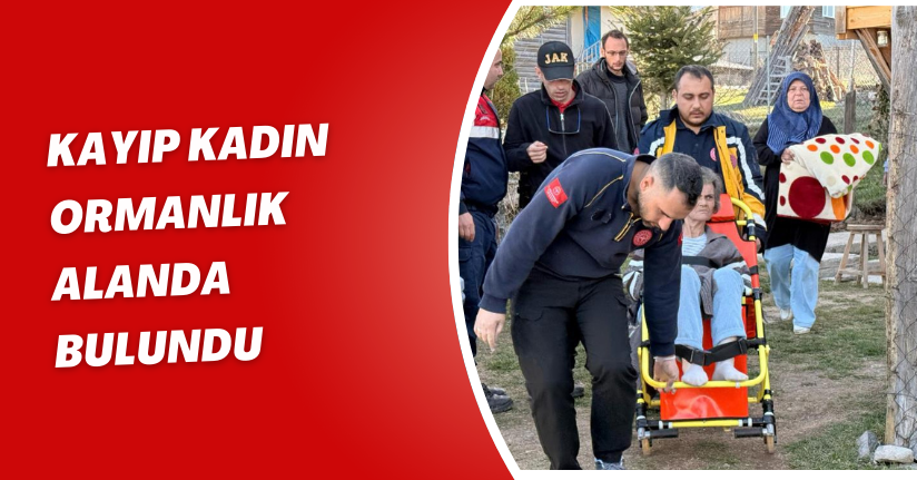 Kayıp kadın ormanlık alanda bulundu