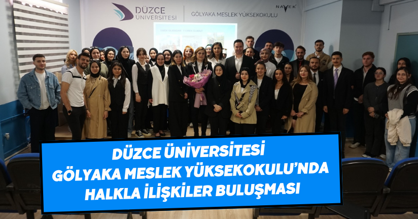 Düzce Üniversitesi Gölyaka Meslek Yüksekokulu’nda Halkla İlişkiler Buluşması