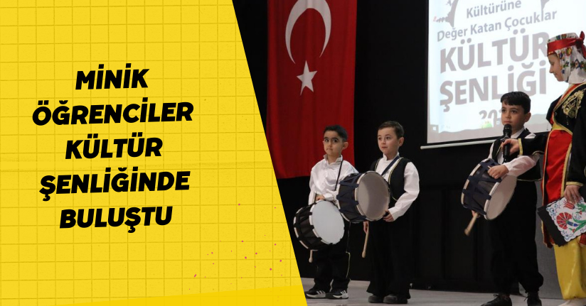 Minik öğrenciler kültür şenliğinde buluştu