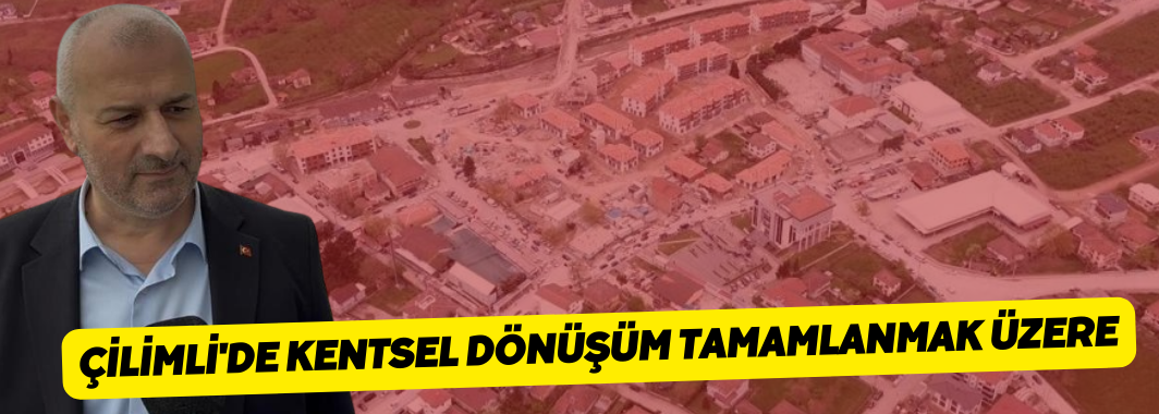 Çilimli'de kentsel dönüşüm tamamlanmak üzere